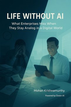 Life Without AI (eBook, ePUB) - Krishnamurthy, Mohan; Ai, Qwen Life Without AI (eBook, ePUB) - Krishnamurthy, Mohan; Ai, Qwen