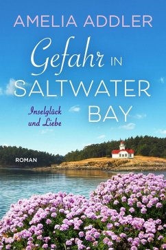 Gefahr in Saltwater Bay (Inselglück und Liebe, #5) (eBook, ePUB) - Addler, Amelia