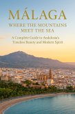 Málaga Travel Companion: Culture, Cuisine & Coastal Wonders (eBook, ePUB)