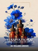 Terapia Floral: Un Camino Hacia el Bienestar Emocional (eBook, ePUB) Terapia Floral: Un Camino Hacia el Bienestar Emocional (eBook, ePUB)