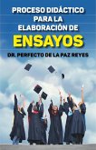 Proceso didáctico para la elaboración de ensayos (eBook, ePUB) Proceso didáctico para la elaboración de ensayos (eBook, ePUB)