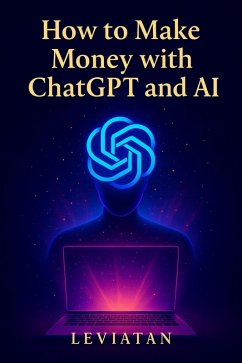 How to Make Money with ChatGPT and AI (eBook, ePUB) - Leviatan