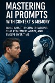 Mastering AI Prompts with Context and Memory (eBook, ePUB)