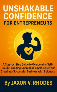 Unshakable Confidence for Entrepreneurs (Aspiring Entrepreneurs Series) (eBook, ePUB) - Rhodes, Jaxon V.