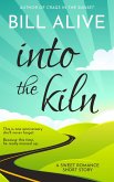 Into the Kiln: A Sweet Romance Short Story (eBook, ePUB) Into the Kiln: A Sweet Romance Short Story (eBook, ePUB)