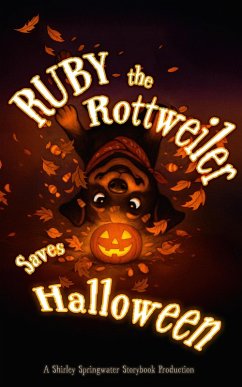 Ruby the Rottweiler Saves Halloween (eBook, ePUB) - Springwater, Shirley