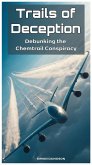 Trails of Deception: Debunking the Chemtrail Conspiracy (eBook, ePUB) Trails of Deception: Debunking the Chemtrail Conspiracy (eBook, ePUB)