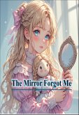The Mirror Forgot Me (eBook, ePUB) The Mirror Forgot Me (eBook, ePUB)