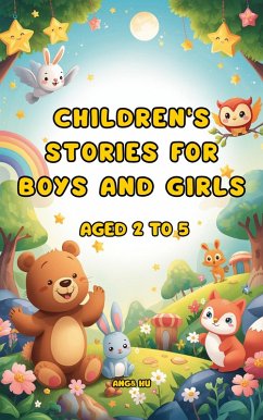 Children's stories for boys and girls aged 2 to 5 (eBook, ePUB) - Hu, Ang&