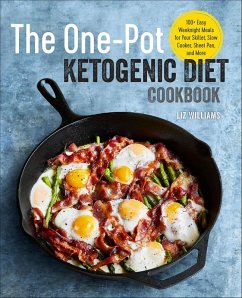 The One-Pot Ketogenic Diet Cookbook (eBook, ePUB) - Williams, Liz The One-Pot Ketogenic Diet Cookbook (eBook, ePUB) - Williams, Liz