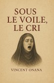 Sous le voile, le cri ! (Les secrets du vatican) (eBook, ePUB) Sous le voile, le cri ! (Les secrets du vatican) (eBook, ePUB)
