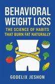 Behavioral Weight Loss: The Science of Habits that Burn Fat Naturally (eBook, ePUB) Behavioral Weight Loss: The Science of Habits that Burn Fat Naturally (eBook, ePUB)