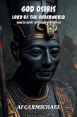 God Osiris, Lord of the Underworld (Gods of Egypt, Myth and Mystery, #3) (eBook, ePUB)