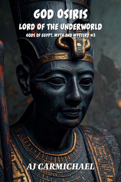 God Osiris, Lord of the Underworld (Gods of Egypt, Myth and Mystery, #3) (eBook, ePUB) - Carmichael, Aj