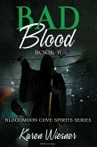 Bad Blood (Bloodmoon Cove Spirits, #11) (eBook, ePUB) Bad Blood (Bloodmoon Cove Spirits, #11) (eBook, ePUB)