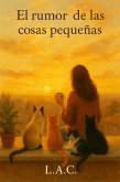 El rumor de las cosas pequeñas (eBook, ePUB) El rumor de las cosas pequeñas (eBook, ePUB)