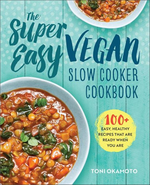 The Super Easy Vegan Slow Cooker Cookbook (eBook, ePUB)