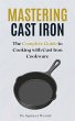 Mastering Cast Iron: The Complete Guide... - Bild 1