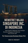 Memotret Wajah Singapore Inc. di Indonesia: Jejak Kapital, Diplomasi, dan Ekonomi Intelijen Singapura di Indonesia Paska-Krisis 1998 (eBook, ePUB) Memotret Wajah Singapore Inc. di Indonesia: Jejak Kapital, Diplomasi, dan Ekonomi Intelijen Singapura di Indonesia Paska-Krisis 1998 (eBook, ePUB)