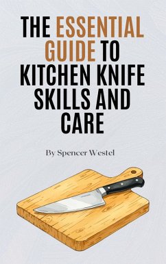 Cover The Essential Guide to Kitchen Knife Skills and Care (eBook, ePUB)