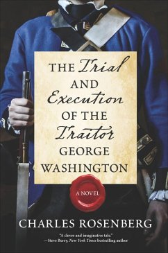 The Trial and Execution of the Traitor George Washington (eBook, ePUB) Cover The Trial and Execution of the Traitor George Washington (eBook, ePUB)