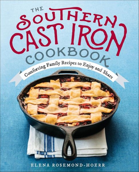 The Southern Cast Iron Cookbook (eBook, ePUB) The Southern Cast Iron Cookbook (eBook, ePUB)