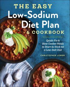 The Easy Low Sodium Diet Plan & Cookbook (eBook, ePUB) - Lower, Christopher The Easy Low Sodium Diet Plan & Cookbook (eBook, ePUB) - Lower, Christopher