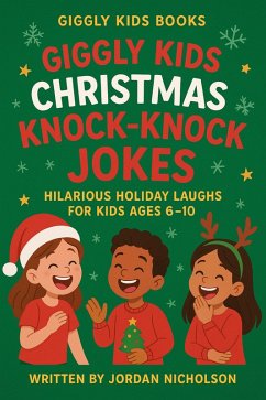 Cover Giggly Kids Christmas Knock-Knock Jokes: Hilarious Holiday Laughs for Kids Ages 6-10 (The Giggly Kids Knock-Knock Collection, #6) (eBook, ePUB)