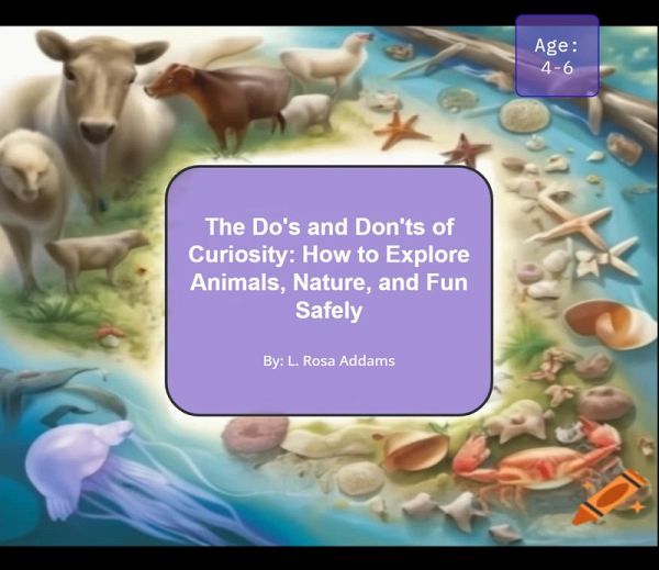 The Do's and Don'ts of Curiosity: How to Explore Animals, Nature, and Fun Safely (eBook, ePUB) The Do's and Don'ts of Curiosity: How to Explore Animals, Nature, and Fun Safely (eBook, ePUB)