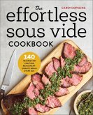 The Effortless Sous Vide Cookbook (eBook, ePUB) The Effortless Sous Vide Cookbook (eBook, ePUB)