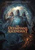 Greek Mythology Volume II: The Olympians Ascendant (eBook, ePUB)