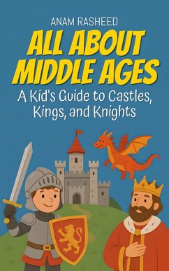 Cover All About Middle Ages: A Kid's Guide to Castles, Kings, and Knight (Chapter Books For Kids, #5) (eBook, ePUB)