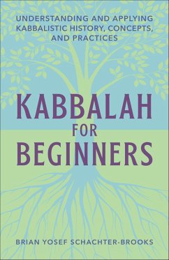Kabbalah for Beginners (eBook, ePUB) - Schachter-Brooks, Brian Yosef Kabbalah for Beginners (eBook, ePUB) - Schachter-Brooks, Brian Yosef