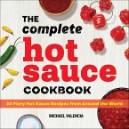 The Complete Hot Sauce Cookbook (eBook, ePUB)