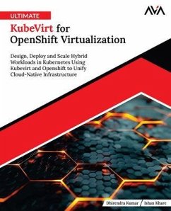 Ultimate KubeVirt for OpenShift Virtualization (eBook, ePUB) Cover Ultimate KubeVirt for OpenShift Virtualization (eBook, ePUB)