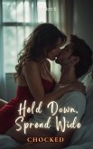 Held Down, Spread Wide (Chocked) (eBook, ePUB)