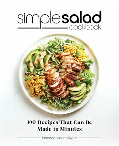 Simple Salad Cookbook (eBook, ePUB) - Mirpuri, Johanna Marie Simple Salad Cookbook (eBook, ePUB) - Mirpuri, Johanna Marie
