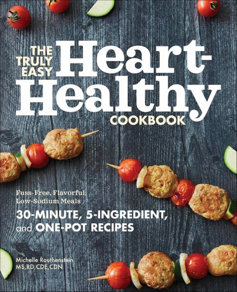 The Truly Easy Heart-Healthy Cookbook (eBook, ePUB) The Truly Easy Heart-Healthy Cookbook (eBook, ePUB)