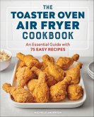 The Toaster Oven Air Fryer Cookbook (eBook, ePUB)
