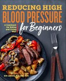 Reducing High Blood Pressure for Beginners (eBook, ePUB) Reducing High Blood Pressure for Beginners (eBook, ePUB)