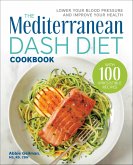 The Mediterranean DASH Diet Cookbook (eBook, ePUB) The Mediterranean DASH Diet Cookbook (eBook, ePUB)