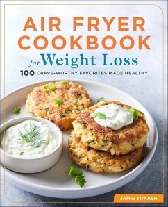 Air Fryer Cookbook for Weight Loss (eBook, ePUB) - Yonash, Jamie Air Fryer Cookbook for Weight Loss (eBook, ePUB) - Yonash, Jamie