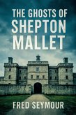 The Ghosts Of Shepton Mallet (eBook, ePUB)