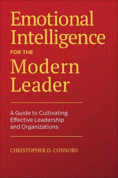 Emotional Intelligence for the Modern Leader (eBook, ePUB) - Connors, Christopher D. Emotional Intelligence for the Modern Leader (eBook, ePUB) - Connors, Christopher D.