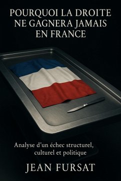 Pourquoi la droite ne gagnera jamais en France (eBook, ePUB) Cover Pourquoi la droite ne gagnera jamais en France (eBook, ePUB)