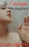 In Edinburgh, We Beg For It (eBook, ePUB)