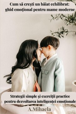 Cover Cum sa cre¿ti un baiat echilibrat: Ghid emo¿ional pentru mame moderne (eBook, ePUB)