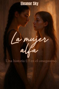 Cover La mujer alfa Una historia f/f en el omegaverso (eBook, ePUB)