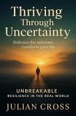 Thriving Through Uncertainty (Unbreakable, #6) (eBook, ePUB) Thriving Through Uncertainty (Unbreakable, #6) (eBook, ePUB)