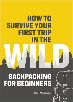 Cover How to Survive Your First Trip in the Wild (eBook, ePUB)